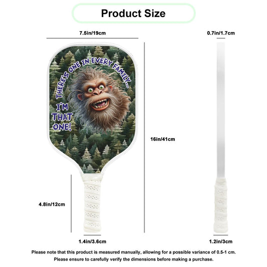 "There's on in every family...", Pickleball Paddle, Bigfoot, Sasquatch