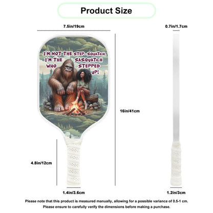 "I'm Not the Step Squatch..." Pickleball Paddle
