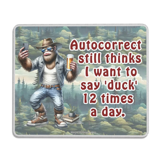 Bigfoot, Sasquatch, "Autocorrect still thinks..." Mouse Pad with Rubber Lock Edge