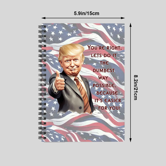 Donald Trump "You're Right" Spiral Notebook
