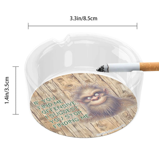3 .3" Round, Lead Free Glass Ashtray, Bigfoot, Sasquatch "If you find me..."