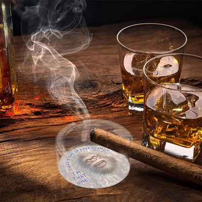 3 .3" Round, Lead Free Glass Ashtray - Bigfoot, Sasquatch "There's One In Every Family"
