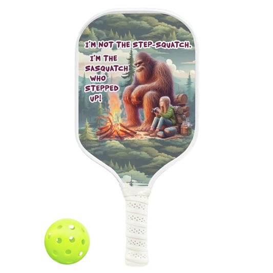 "I'm not the Step Squatch" Pickleball Paddle