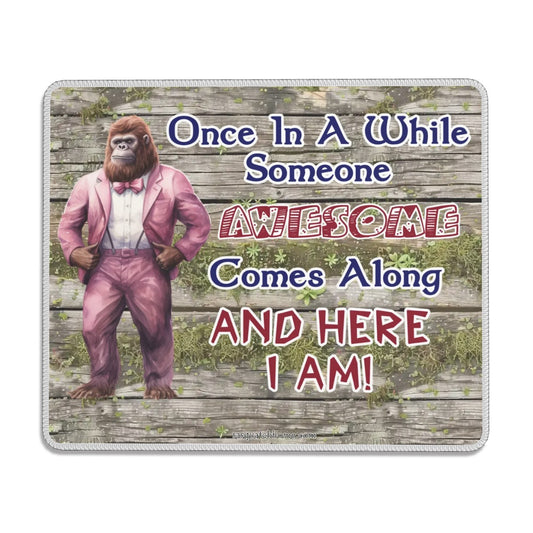 Bigfoot / Sasquatch "Once in a while..", Mouse Pad with Rubber Lock Edge - 4 Sizes
