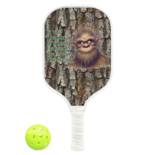 "If You Find Me Offensive..." Bigfoot Sasquatch Quote Pickleball Paddle