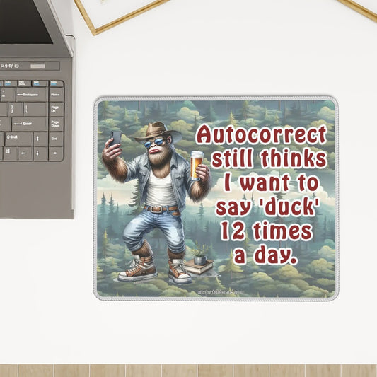 Bigfoot, Sasquatch, "Autocorrect still thinks..." Mouse Pad with Rubber Lock Edge